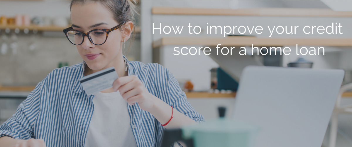 How to improve your credit score for a home loan